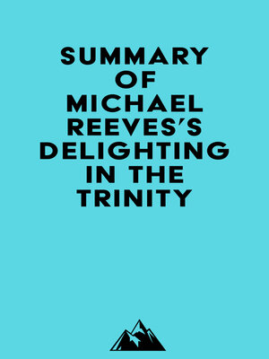 cover image of Summary of Michael Reeves's Delighting in the Trinity